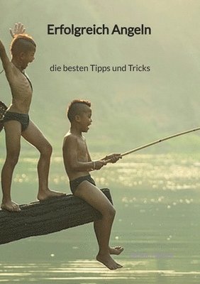 Erfolgreich Angeln - die besten Tipps und Tricks 1