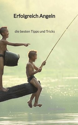 Cedric Fiedler - Erfolgreich Angeln - die besten Tipps und Tricks, Inbunden