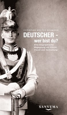 bokomslag DEUTSCHER - wer bist du?: Eine biographische Begegnung mit Pflicht, Flucht und Vertreibung - Eine wahre Geschichte zweier Familien, die das koll