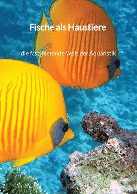 bokomslag Fische als Haustiere - die faszinierende Welt der Aquaristik