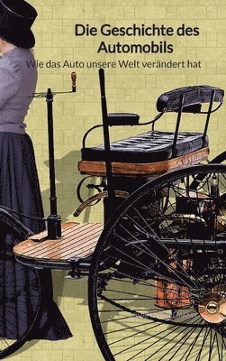 Die Geschichte des Automobils - Wie das Auto unsere Welt verändert hat