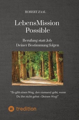Robert Zaal - LebensMission Possible: Berufung statt Job - Deiner Bestimmung folgen, Inbunden