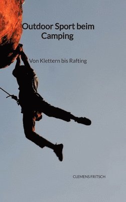 bokomslag Outdoor Sport beim Camping - Von Klettern bis Rafting