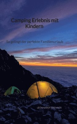 bokomslag Camping Erlebnis mit Kindern - So gelingt der perfekte Familienurlaub