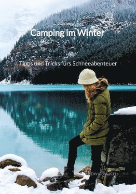 bokomslag Camping im Winter - Tipps und Tricks fürs Schneeabenteuer