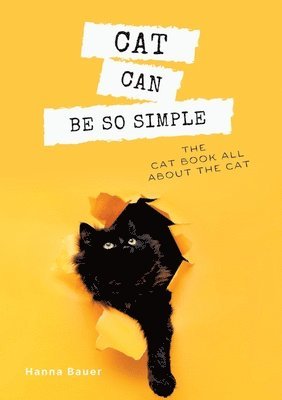 bokomslag Cat can be so simple: The cat book all about the cat