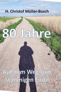 bokomslag 80 Jahre: Auf dem Weg zum stimmigen Ende