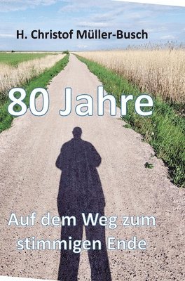 80 Jahre: Auf dem Weg zum stimmigen Ende 1