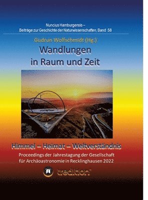 Gudrun Wolfschmidt - Wandlungen in Raum und Zeit: Himmel -- Heimat -- Weltverständnis. Transformations in Space and Time: Heaven -- Home -- Understanding of the World.: Pr, Inbunden