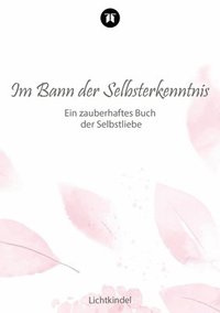 bokomslag Im Bann der Selbsterkenntnis: Ein zauberhaftes Buch der Selbstliebe