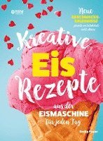 bokomslag Kreative Eis Rezepte aus der Eismaschine für jeden Tag