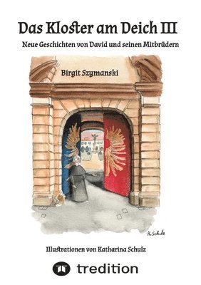 Das Kloster am Deich III: Neue Geschichten von David und seinen Mitbrüdern