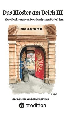 Das Kloster am Deich III: Neue Geschichten von David und seinen Mitbrüdern