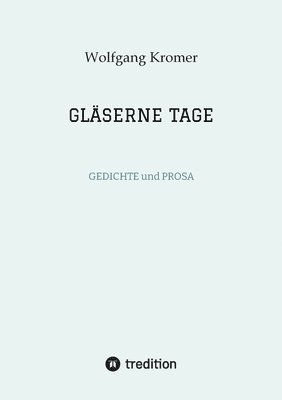 Gläserne Tage: GEDICHTE und PROSA 1