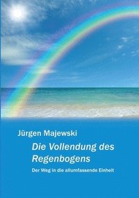 bokomslag Die Vollendung des Regenbogens