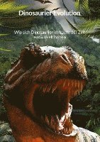 Dinosaurier Evolution - Wie sich Dinosaurier im Laufe der Zeit entwickelt haben