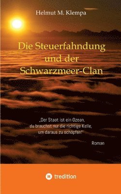 Helmut M. Klempa - Die Steuerfahndung und der Schwarzmeer-Clan: Der Staat ist ein Ozean, du brauchst nur die richtige Kelle, um daraus zu schöpfen, Häftad
