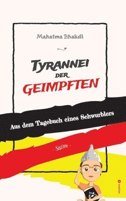 Mahatma Bhakdi - Tyrannei der Geimpften: Aus dem Tagebuch eines Schwurblers, Häftad