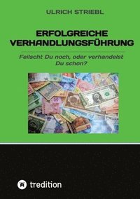 bokomslag Erfolgreiche Verhandlungsführung: Feilscht Du noch, oder verhandelst Du schon?