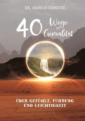 Andreas Lenniger - 40 Wege zur Genialität: Über genialen Gefühle, intuitive Führung bei Entscheidungen und wiedergefundener Leichtigkeit, Häftad