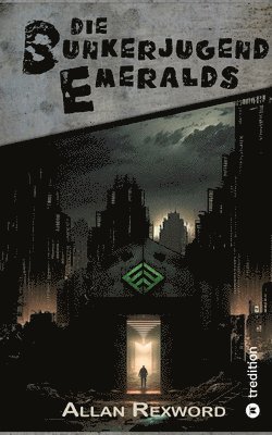 Allan Rexword - Die Bunkerjugend Emeralds: Eine Science-Fiction Dystopie, Häftad