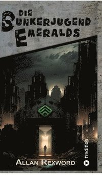 bokomslag Die Bunkerjugend Emeralds: Eine Science-Fiction Dystopie