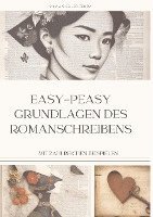 bokomslag easy-peasy Grundlagen des Romanschreibens, wichtige Tipps für dein erstes Buch, Nachschlagewerk, Unterstützung für Autoren