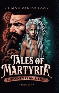 bokomslag Tales of Martyria: Zwischen Clan und Ehre