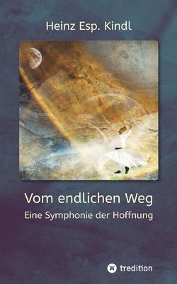 bokomslag Vom endlichen Weg: Eine Symphonie der Hoffnung