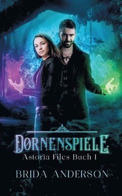 Dornenspiele: Astoria Files 1: Urban Fantasy Serie 1