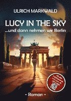 bokomslag Lucy in the Sky -  und dann nehmen wir Berlin