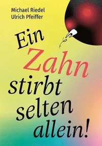 bokomslag Ein Zahn stirbt selten allein!: Was die Zähne über unseren Körper sagen