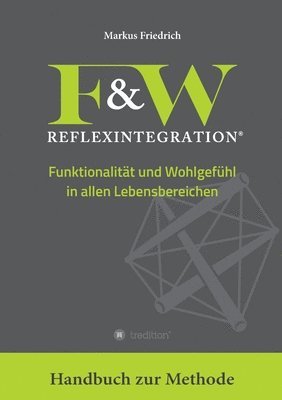 Markus Friedrich - F&W Reflexintegration: Funktionalität und Wohlgefühl in allen Lebensbereichen, Häftad