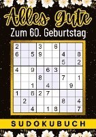 60 Geburtstag Geschenk Alles Gute zum 60. Geburtstag - Sudoku: 150 Rätsel von leicht bis schwer Mit Lösungen lustiges kleines Rätselbuch zum Verschenk 1