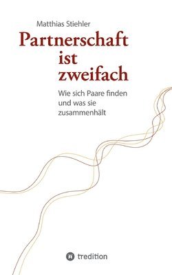 bokomslag Partnerschaft ist zweifach: Wie sich Paare finden und was sie zusammenhält