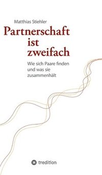 bokomslag Partnerschaft ist zweifach: Wie sich Paare finden und was sie zusammenhält