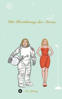 bokomslag Die Berührung der Sterne: Ein Buch über das Leben, Zuckerwattewelten, Champagnerküsse und Lieblingsschokolade