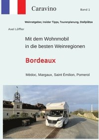 bokomslag Mit dem Wohnmobil in die besten Weinregionen: Bordeaux