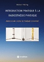 bokomslag Introduction Pratique à la Radiesthésie Physique: Antenne de Lecher & Pendule Universel