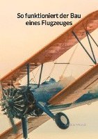 bokomslag So funktioniert der Bau eines Flugzeuges