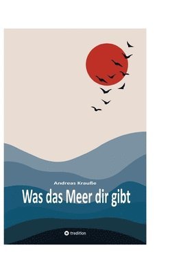 bokomslag Was das Meer dir gibt