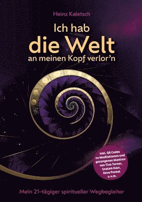 bokomslag Ich hab die Welt an meinen Kopf verlor`n: Mein 21-tägiger spiritueller Wegbegleiter