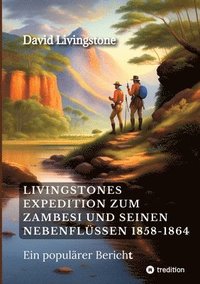 bokomslag Livingstones Expedition zum Zambesi und seinen Nebenflüssen 1858-1864