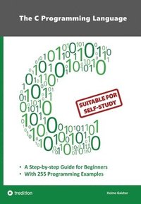 bokomslag The C Programming Language - C Programming for Beginner's with 255 Practical Programming Examples