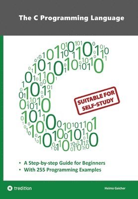 bokomslag The C Programming Language - C Programming for Beginner's with 255 Practical Programming Examples