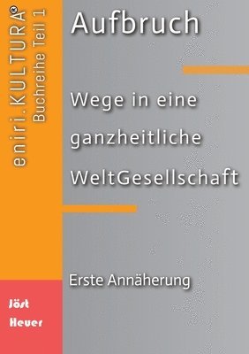 bokomslag Aufbruch - Wege in eine ganzheitliche WeltGesellschaft: Erste Annäherung