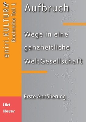 Andreas Heuer, Bernd Walter Jöst - Aufbruch - Wege in eine ganzheitliche WeltGesellschaft: Erste Annäherung, Häftad