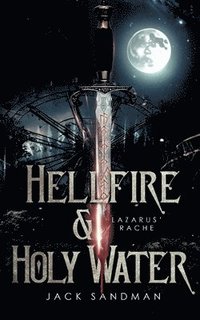 bokomslag Hellfire and Holy Water I - Lazarus' Rache