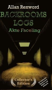 bokomslag Backrooms Logs: Akte Faceling: 'Collector's Edition' mit 25 exklusiven Farbdrucken