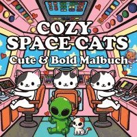 Katzen Malbuch - Cozy Malbuch - Space Cats: Katzen im Weltraum Cute & Chill Süßes Malbuch
